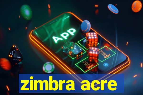 zimbra acre